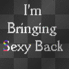 im bringin sexy back
