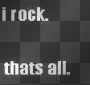 i rock.