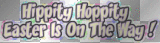 Easter is on the way