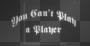 cant play