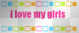 i love my gurls