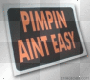 Pimpin aint easy