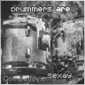 Drummers are sexy. (ry)