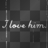 I Love Him