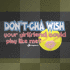 dont cha!