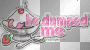 he dumped me