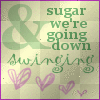 & Sugar Were Going Down