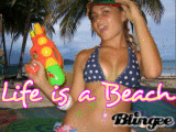 life is a beach hehe