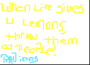 WHEN LIFE GIVES U LEMONS.....
