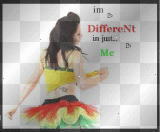im different.......im just.......Me