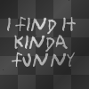I find it kinda funny, I find it kinda sad