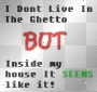 Ghetto =]