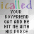 I called