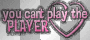 u cant play the playa
