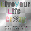 live your life crazzy
