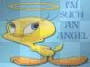 tweety bird I'm such an angel!!!