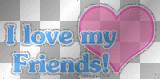 i love my friends
