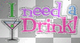 Need a Drink??