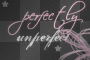 perfectly unperfect