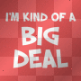 big deal