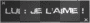 Lui : Je l'aime