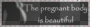 Pregnant is beautiful