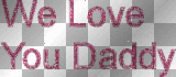 We love you daddy