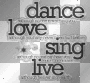 dance love sing live