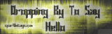 dropping by to say hello
