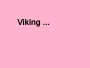viking..