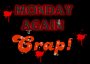 Monday Again?
