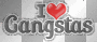 I love gangstas