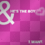 he's the boy i want
