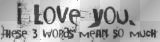 I love you (these 3 words)