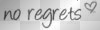 no regrets <3