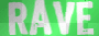 Rave!!!!