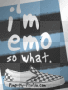 im emo so what