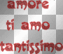 amore ti amo tantissimo