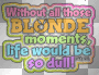blonde moments