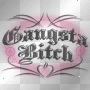 GANGSTA BiTCH