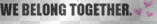 we belong together 