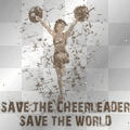 save the cheerleader,save the world