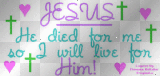 Jesus. He died for me so I will live for him!