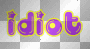 idiot ^^