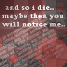 Only in Death do you notice me...