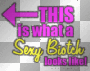 sexy biotch