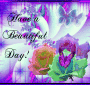 Have a beautiful day Have a beautiful day