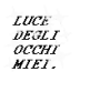 luce degli occhi miei