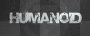 HUMANOID...