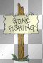 Gone Fishing sign -*s*